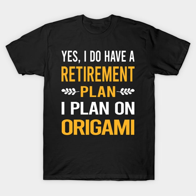 Funny My Retirement Plan Origami T-Shirt by Happy Life